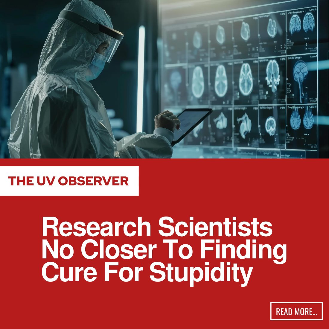 Research Scientists No Closer To Finding Cure For Stupidity